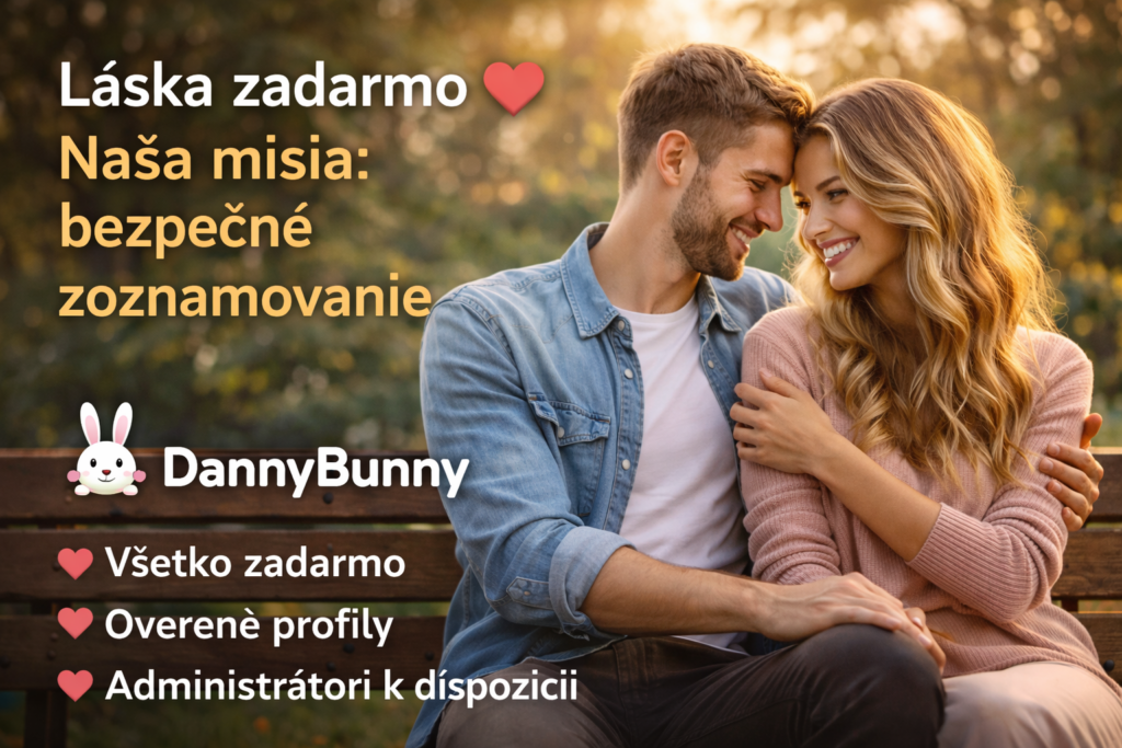 Naša misia na DannyBunny: láska zadarmo, bezpečné zoznamovanie a skutoční ľudia